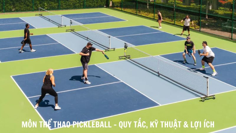 Mon The Thao Pickleball Quy Tac Ky Thuat Loi Ich