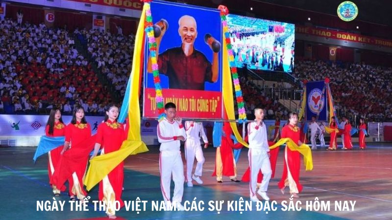 Ngay The Thao Viet Nam Cac Su Kien Dac Sac Hom Nay