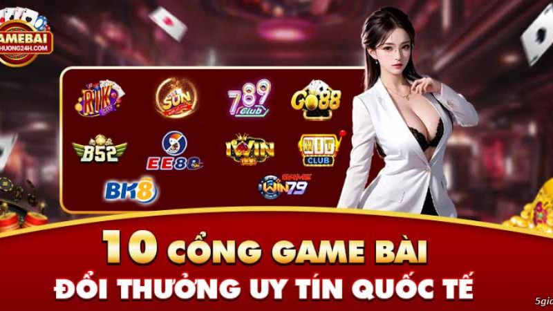 Top 10 Game Bai Uy Tin Choi An Toan Thang Lon