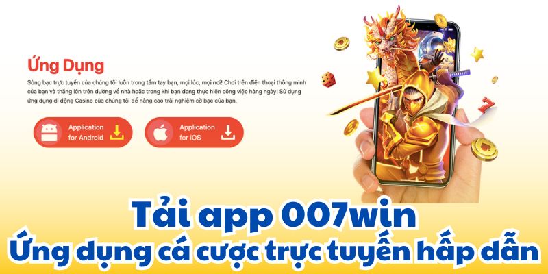 Tải app 007win - Ứng dụng cá cược trực tuyến hấp dẫn