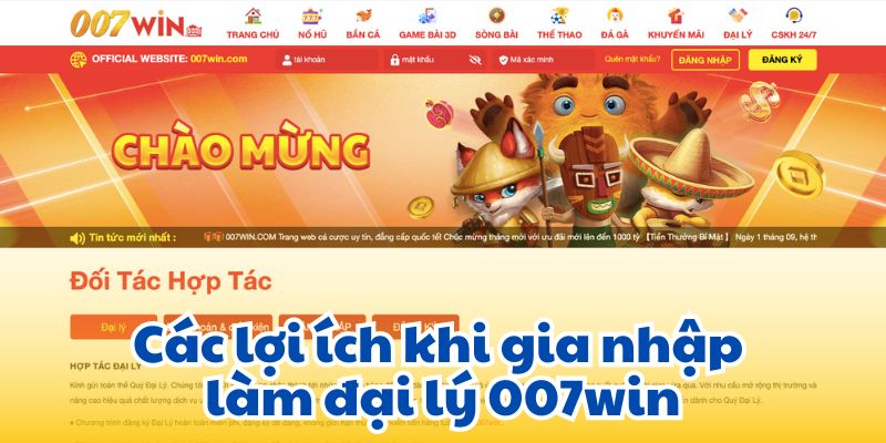 Các lợi ích khi gia nhập làm đại lý 007win