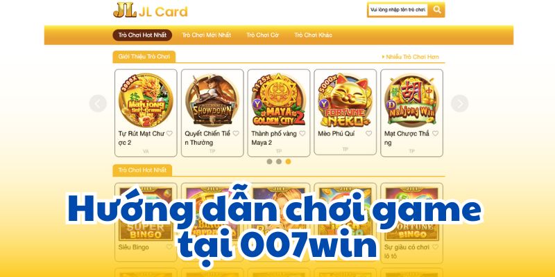 Hướng dẫn chơi game tại 007win