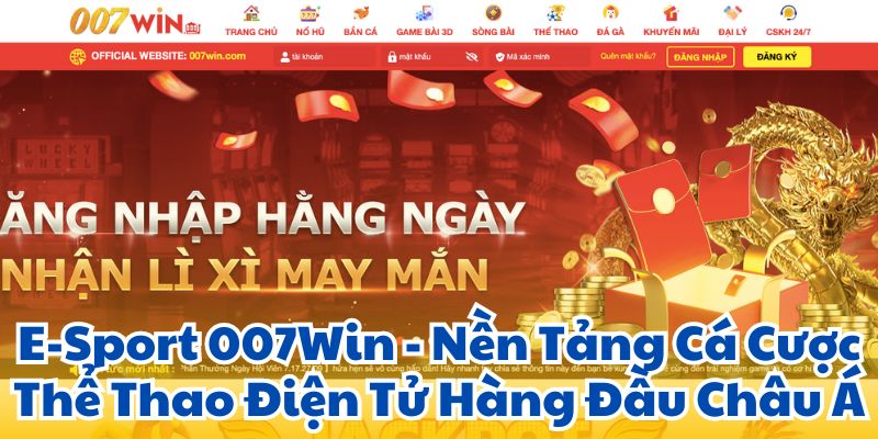 E-Sport 007Win - Nền Tảng Cá Cược Thể Thao Điện Tử Hàng Đầu Châu Á