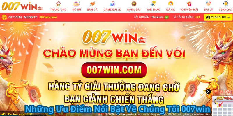 Những ưu điểm nổi bật về chúng tôi 007win