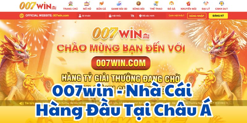 007win - Nhà Cái Hàng Đầu Tại Châu Á