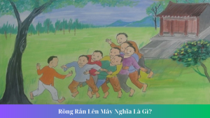 Rong Ran Len May Nghia La Gi